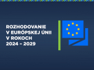 INFOGRAFIKA: Hlavné orgány EÚ a zloženie europarlamentu v rokoch 2024 – 2029