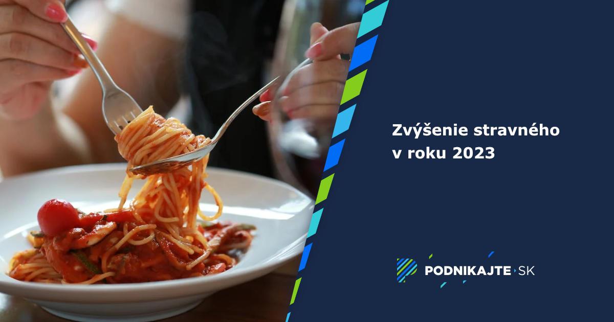 Zvýšenie stravného pri tuzemských pracovných cestách v roku 2023 (návrh) |  Podnikajte.sk